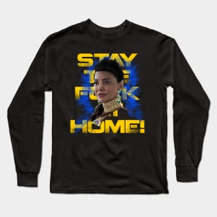 MY FELLOW CITIZENS, STAY THE FU#K AT HOME!!! Long Sleeve T-Shirt